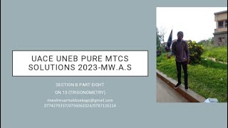 UACE UNEB 2023 PURE MATH SOLUTIONS PART 8 (SECTION B) #MWES #ALevelMath Qn.15 #Trigonometry
