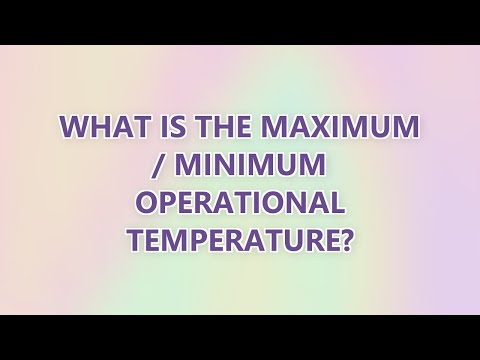 What is the maximum / minimum operational temperature? (2 SOLUTIONS!!)