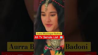 Aurra Bhatnagar Badoni All Serials 📺 #newserial #viral
