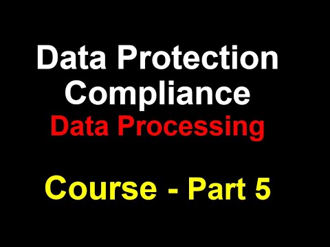 Part 5 | Data Protection Compliance Course | What is Data Processing and its Different Forms