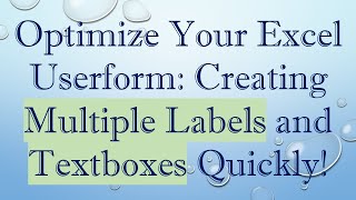 Optimize Your Excel Userform: Creating Multiple Labels and Textboxes Quickly!