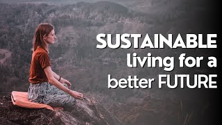 Why Sustainable living is the need of present?