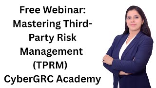 Free Webinar: Mastering Third-Party Risk Management (TPRM) | CyberGRC Academy