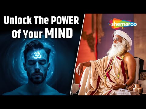 Unlock The Power Of Your Mind | Unlock Your Mind | Unlock Your Potential | Sadhguru On Mind