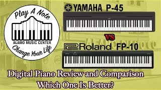 Yamaha P45 and Roland FP10 Digital Piano Review and Comparison - Which One Is Better?