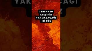 Cehennem Ateşinin Yakmayacağı İki Göz #islam