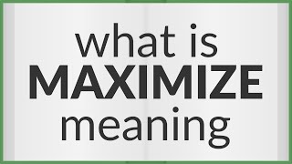 Maximize | meaning of Maximize