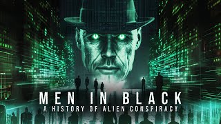 The Full Story of the MEN IN BLACK | FULL DOCUMENTARY