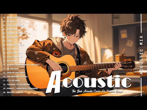 Acoustic Covers of Pop Songs - Chill Acoustic Love Songs Playlist - Acoustic Covers of Popular Songs