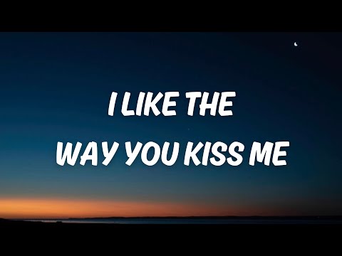 Artemas – i like the way you kiss me (Lyrics) “i like the way you kiss me, i can tell you miss me”