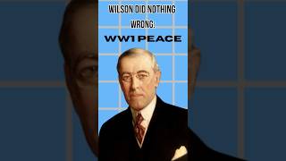 Woodrow Wilson Did Nothing Wrong: WW1 PEACE PLAN #history