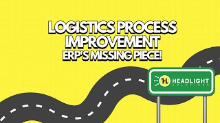 Logistics Process Improvement: ERP's Missing Piece!