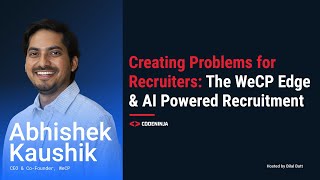 Creating Problems for Recruiters: The WeCP Edge & AI Powered Recruitment | CodeNinja Podcast