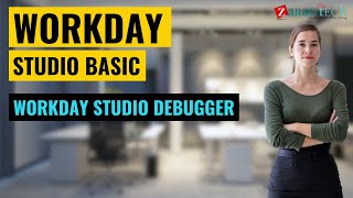 Workday Studio Debugger | Workday Studio Basic Training | ZaranTech