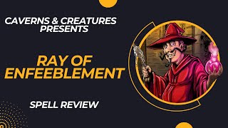 Ray of Enfeeblement 5e: Gets Better With Age