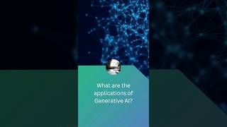 What are the applications of Generative AI?