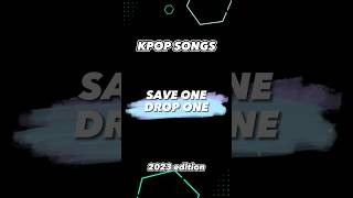Save one, drop one 💥 #kpop #kpopchallenge #kpopgame #foryou #kpop2023 #saveonedropone #viral #fyp