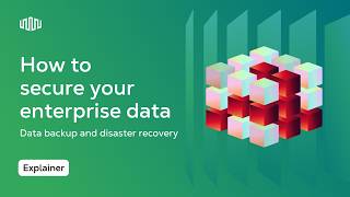 How to Secure Your Data As an Enterprise: Data Backup and Disaster Recovery