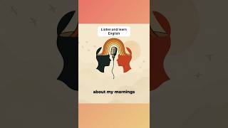 English Podcast For Learning English 🎧| Talk About Morning Routine 🎙️🌅 #learnenglish
