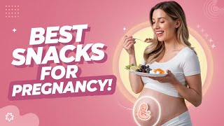 Healthy Snacks for Pregnancy – Don’t Miss This List!