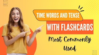 The Most Common Time Words and Tenses (FLASHCARDS)