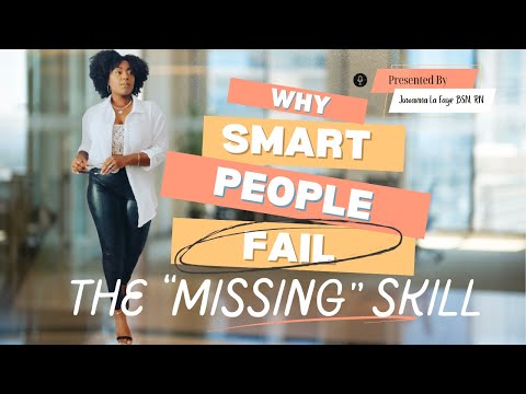 "Why Smart People Fail: The Missing Skill"