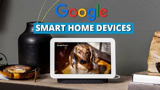 7 Best Google Smart Home Devices