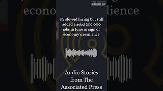 US slowed hiring but still added a solid 209,000 jobs in June in sign of economy's resilience |...