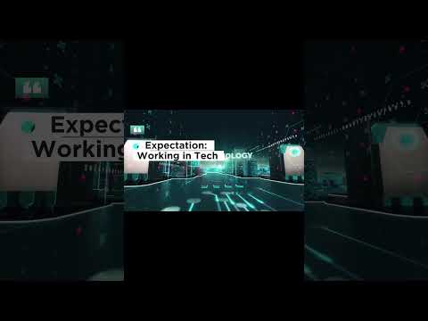 Working in Tech: Expectations vs Reality