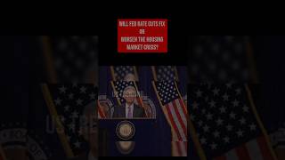 Will Fed Rate Cuts Fix or Worsen the Housing Market Crisis? #ustrending #fed