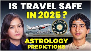 TRAVEL SAFETY IN 2025? ASTROLOGY PREDICTIONS BY ABHIGYA ANAND & PREETIKA RAO@AbhigyaAnandAstrology