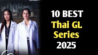 10 BEST THAI GL SERIES SUB ENG 2025 || TOP 10 BEST THAI GL SERIES 2025