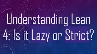 Understanding Lean 4: Is it Lazy or Strict?