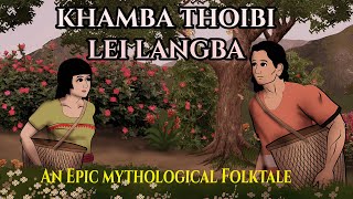 Khamba Thoibi -Lei Langba | The Royal Flower Quest | Manipuri Epic Folktale