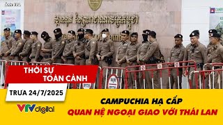 TSTC trưa 24/7: Campuchia hạ cấp quan hệ ngoại giao với Thái Lan | VTV24