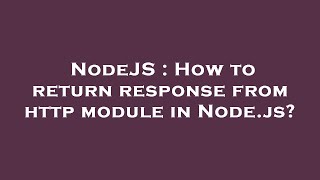 NodeJS : How to return response from http module in Node.js?