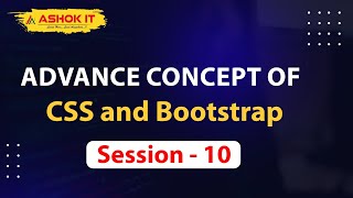Advance Concepts of CSS and Bootstrap | Session - 10 | Ashok IT