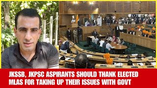 JKSSB, JKPSC aspirants should thank elected MLAs for taking up their issues with govt