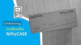 Unboxing: cre8audio NiftyCASE