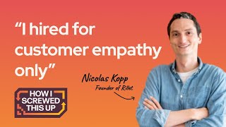 How Rillet’s Founder and CEO Screwed Up ‘Domain’ Hiring | Startups