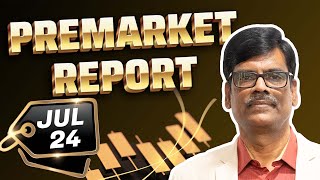 Pre Market Report 24-Jul-2025
