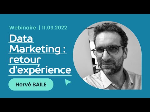 [WEBINAIRE] Data Marketing : retour d'expérience - Hervé BAÏLE