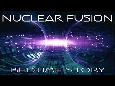 Nuclear Fusion for Dummies (Story for Sleep)