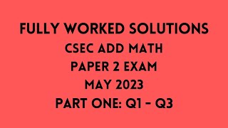 CSEC ADD MATH JUNE 2023 Exam: Fully Worked Solutions (Part 1) Q1 to Q3: Adobe Math Lab