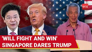 Singapore's Bombshell Declaration Against Trump Tariffs; 'We Will Fight, Win & Emerge Stronger'