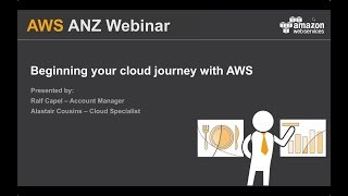 AWS ANZ Webinar Series - Beginning Your Cloud Journey with AWS
