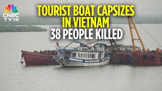 Tourist Boat Capsizes In Vietnam's Halong Bay; Death Toll Climbs To 38 | Vietnam | N18G | CNBC TV18