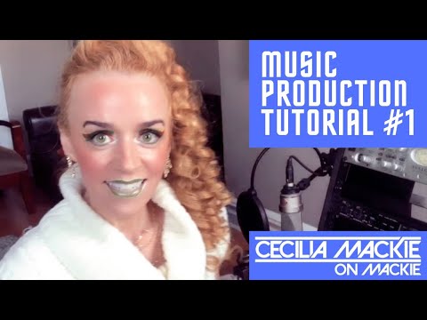 Music Production Tutorial #1- Cecilia Mackie on Mackie