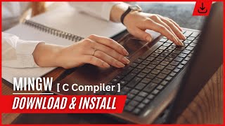 "Step-by-Step Guide: Download and Install MinGW C Compiler for Windows"