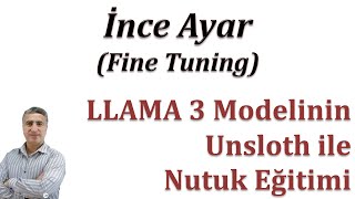 İnce Ayar (Fine Tuning): LLAMA 3 Modelinin Unsloth ile  Nutuk Eğitimi